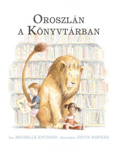 Michelle Knudsen - Oroszln a Knyvtrban
