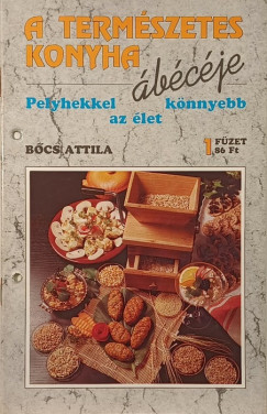 Bcs Attila  (Szerk.) - A termszetes konyha bcje