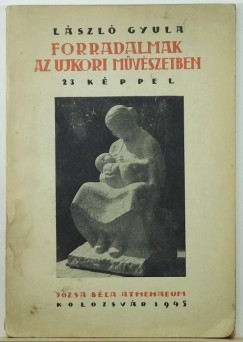 Lszl Gyula - Forradalmak az ujkori mvszetben