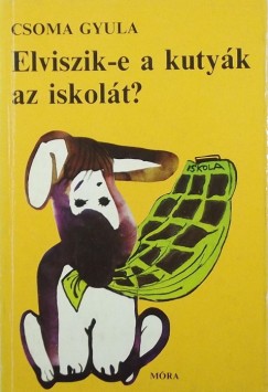 Csoma Gyula - Elviszik-e a kutyák az iskolát?