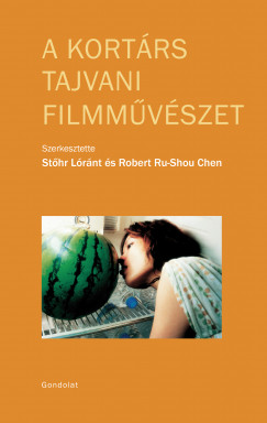Robert Ru-Shou Chen  (Szerk.) - Sthr Lrnt  (Szerk.) - A kortrs tajvani filmmvszet