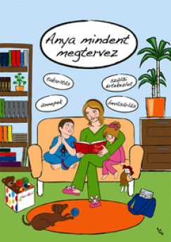 Csnyi Andrea - Anya mindent megtervez (rajzos)