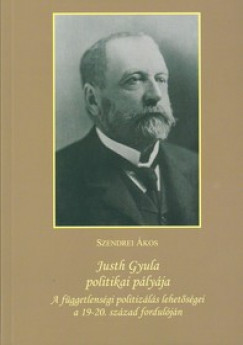 Szendrei kos - Justh Gyula politikai plyja