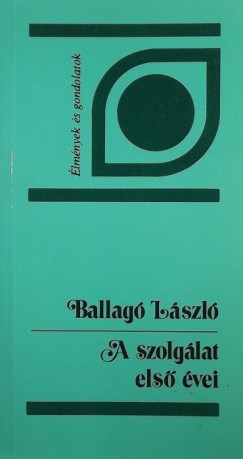 Ballag Lszl - A szolglat els vei