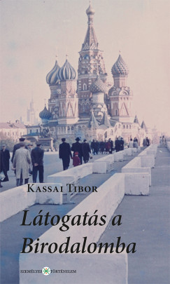 Kassai Tibor - Ltogats a Birodalomba. tinapl egy 1958-as szovjet tanulmnytrl