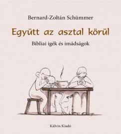 Schmmer Bernard-Zoltn - Egytt az asztal krl