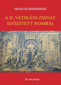 Franz Schmidberger - A II. Vatikni Zsinat idztett bombi