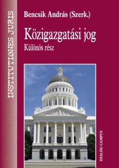 Csefk Ferenc - Dr. Fbin Adrin - Flp Pter - Ivancsics Imre - Kbor Gyula - Rzss Eszter - Bencsik Andrs  (Szerk.) - Kzigazgatsi jog