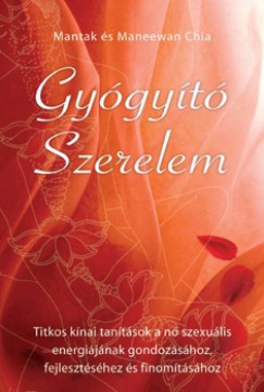 Mantak Chia - Maneewan Chia - Gygyt Szerelem