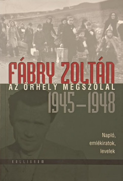 Fábry Zoltán - Az őrhely megszólal 1945-1948