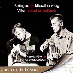 Francois Villon - Huzella Pter - Mcsai Pl - Befogad s kitaszt a vilg - Hangosknyv