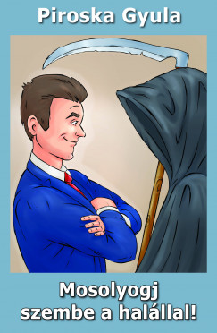 Piroska Gyula - Mosolyogj szembe a halllal!