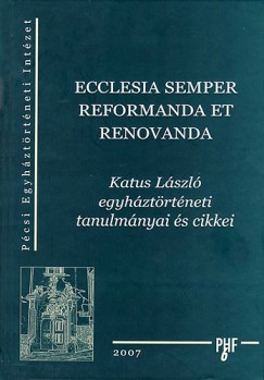 Gzsy Zoltn  (Szerk.) - Varga Szabolcs  (Szerk.) - Vrtesi Lzr  (Szerk.) - Ecclesia semper reformanda et renovanda