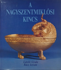 László Gyula - Rácz István - A nagyszentmiklósi kincs