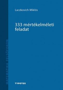 Laczkovich Mikls - 333 mrtkelmleti feladat