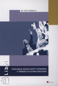 Papp Gabriella - Tanulsban akadlyozott gyermekek a tbbsgi ltalnos iskolban