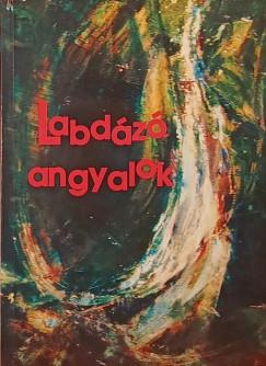 Gyimesi Lszl  (Szerk.) - Labdz angyalok