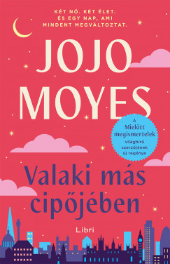 Jojo Moyes - Valaki ms cipjben