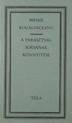 Mihail Kogalniceanu - A parasztsg sorsnak knnytse