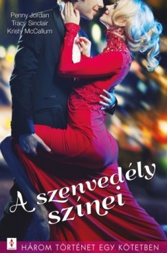 Tracy Sinclair, Kristy McCallum Penny Jordan - A szenvedly sznei - 3 trtnet 1 ktetben - Klns jtkszablyok, Cserebere fogadom, Hamistatlan szenvedly