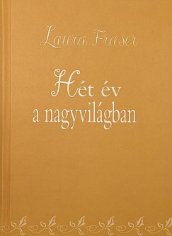Laura Fraser - Hét év a nagyvilágban