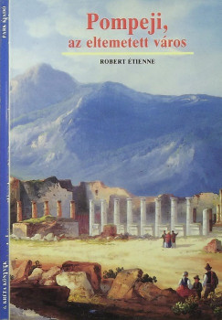 R. Étienne - Pompeji, az eltemetett város