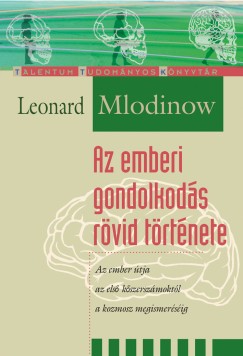 Leonard Mlodinow - Az emberi gondolkods rvid trtnete