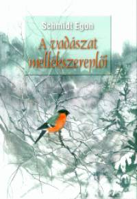 Schmidt Egon - A vadszat mellkszerepli