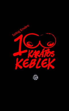 Szilaj Endre - 100 kartos keblek - A nagy kebelhajsza