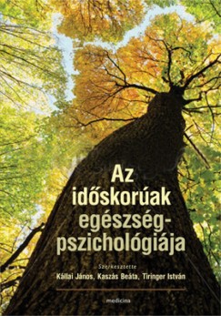 Kllai Jnos  (Szerk.) - Kaszs Beta  (Szerk.) - Tiringer Istvn  (Szerk.) - Az idskorak egszsgpszicholgija