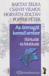 Baktay Zelka - Csnyi Vilmos - Horvth Zoltn - Popper Pter - Az nmagt keres ember