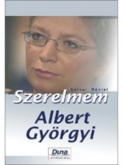 Galsai Dniel - Szerelmem, Albert Gyrgyi