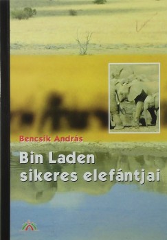 Bencsik Andrs - Bin Laden sikeres elefntjai