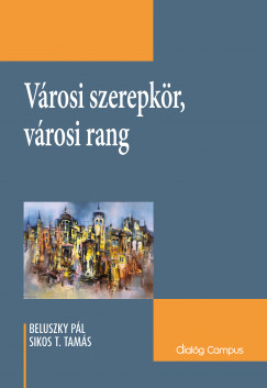 Beluszky Pl - Sikos T. Tams - Vrosi szerepkr, vrosi rang