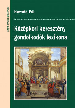 Horvth Pl - Kzpkori keresztny gondolkodk lexikona