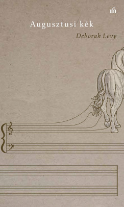 Deborah Levy - Augusztusi k�k