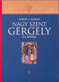 Robert A. Markus - Nagy Szent Gergely s kora