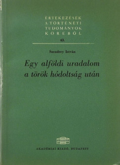 Szendrey Istvn - Egy alfldi uradalom a trk hdoltsg alatt