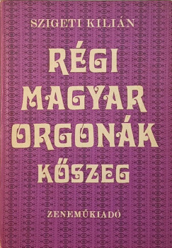 Szigeti Kilián - Régi magyar orgonák- Kőszeg