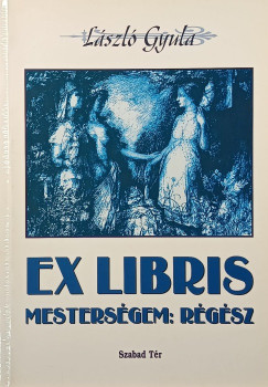L�szl� Gyula - Ex libris - Mesters�gem: r�g�sz