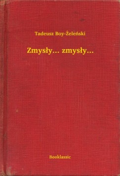 Tadeusz Boy-Zelenski - Zmys�y... zmys�y...