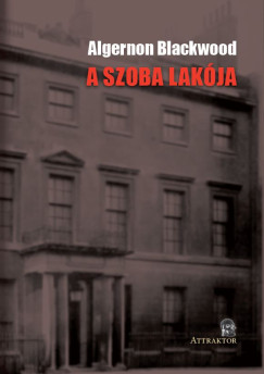 Algernon Blackwood - A SZOBA LAK�JA