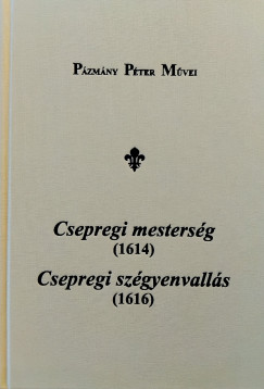 P�zm�ny P�ter - Ajkay Alinka  (SZERK.) - Csepregi mesters�g (1614), Csepregi sz�gyenvall�s (1616)