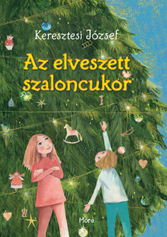 Keresztesi Jzsef - Az elveszett szaloncukor