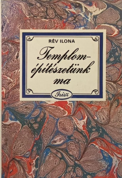 Rév Ilona - Templomépítészetünk ma - dedikált