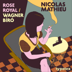 Nicolas Mathieu - B. Szab Zsolt - Rose Royal - Wagner br