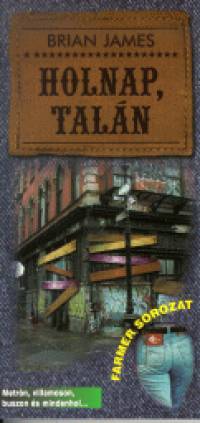 Brian James - Holnap, taln