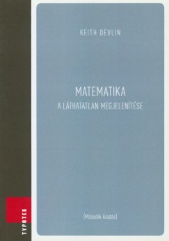 Keith Devlin - Matematika : a lthatatlan megjelentse