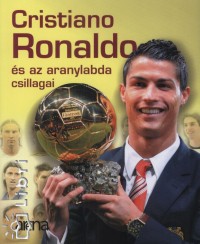 Moncz Attila  (Szerk.) - Cristiano Ronaldo s az aranylabda csillagai
