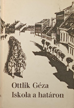 Ottlik Gza - Iskola a hatron